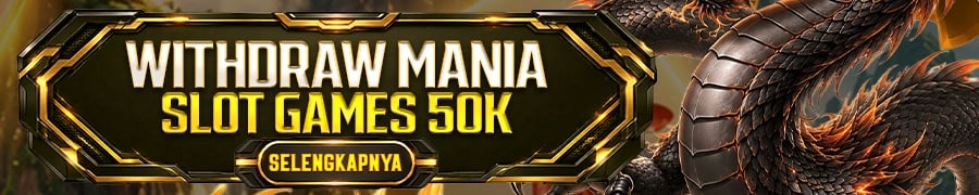 EVENT WITHDRAW MANIA SLOT GAMES 50k